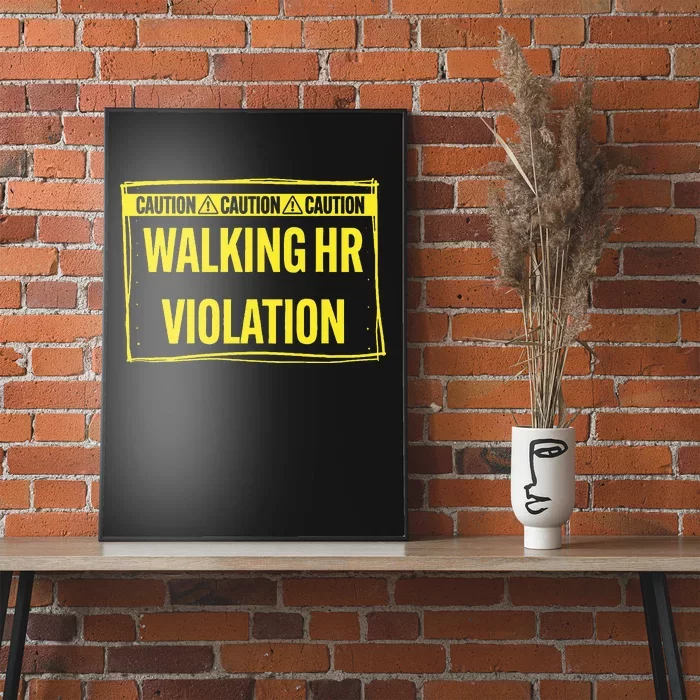 Caution Walking Hr Violation Funny Sarcastic Poster