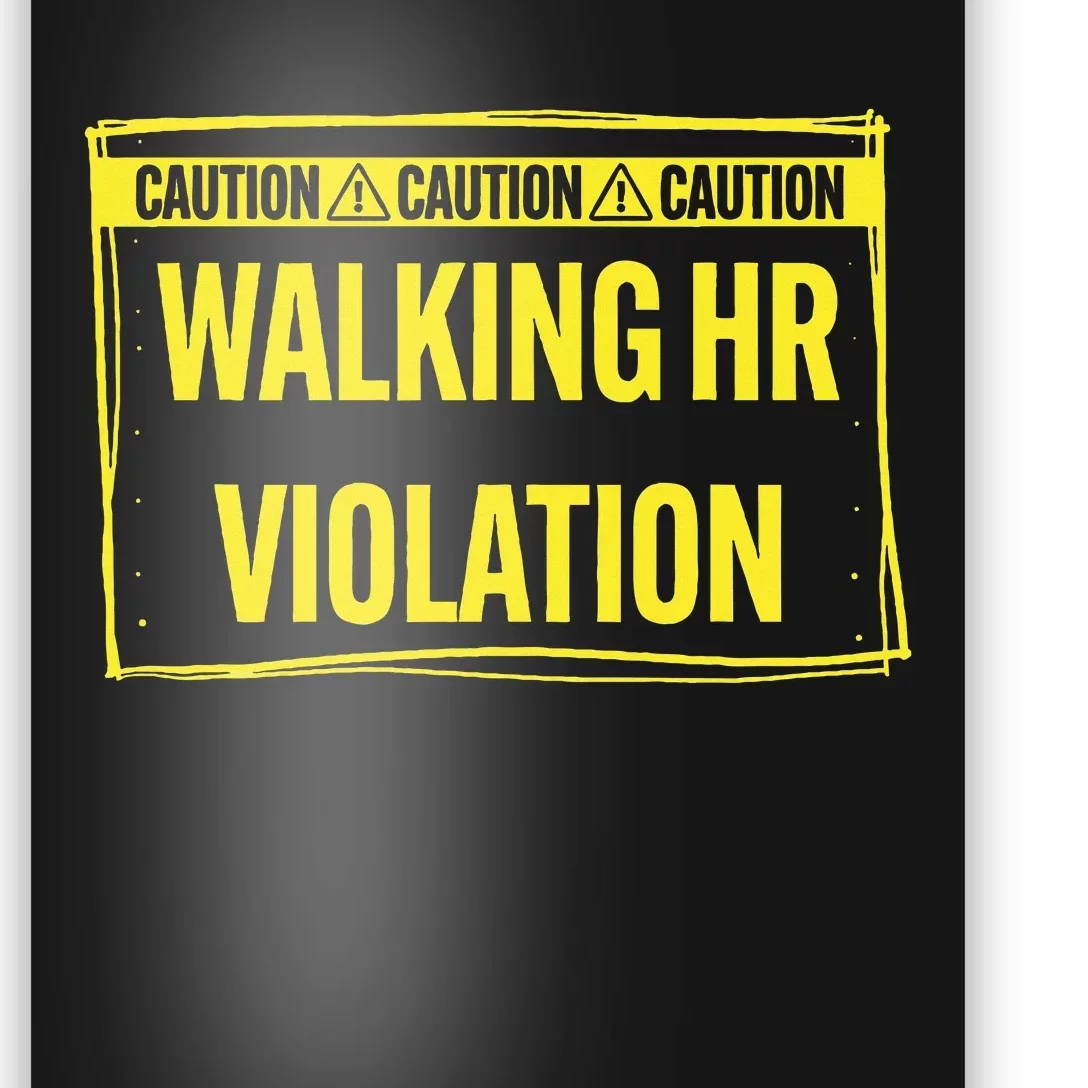 Caution Walking Hr Violation Funny Sarcastic Poster