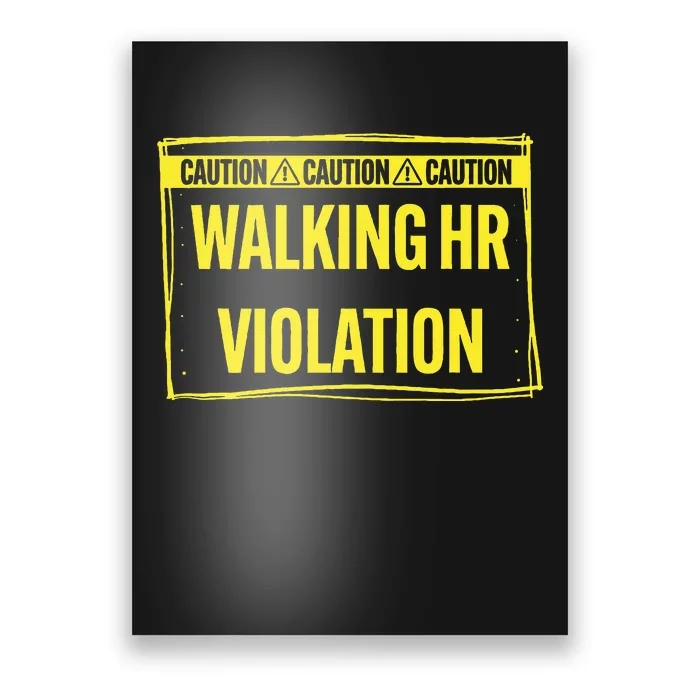 Caution Walking Hr Violation Funny Sarcastic Poster