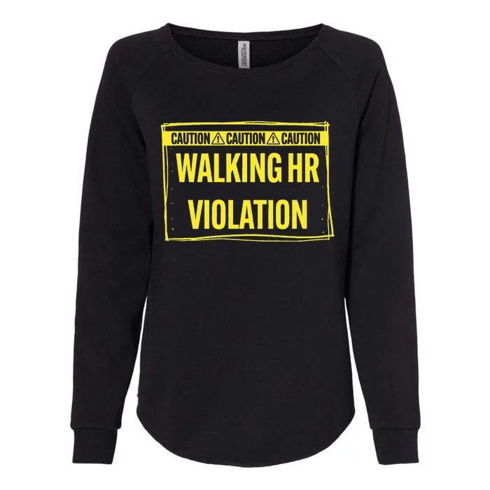 Caution Walking Hr Violation Funny Sarcastic Womens California Wash Sweatshirt