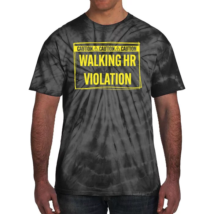 Caution Walking Hr Violation Funny Sarcastic Tie-Dye T-Shirt