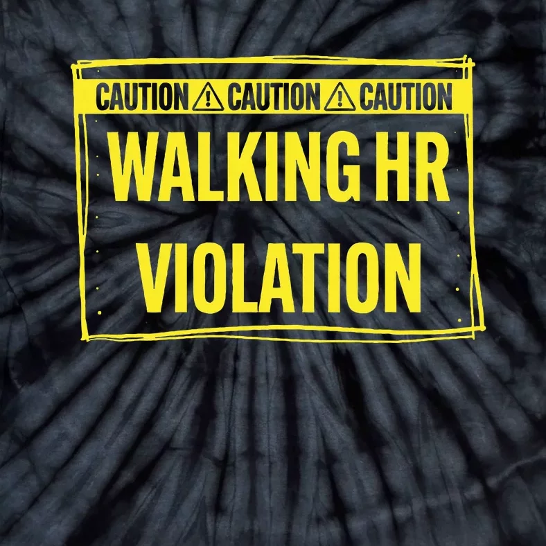 Caution Walking Hr Violation Funny Sarcastic Tie-Dye T-Shirt