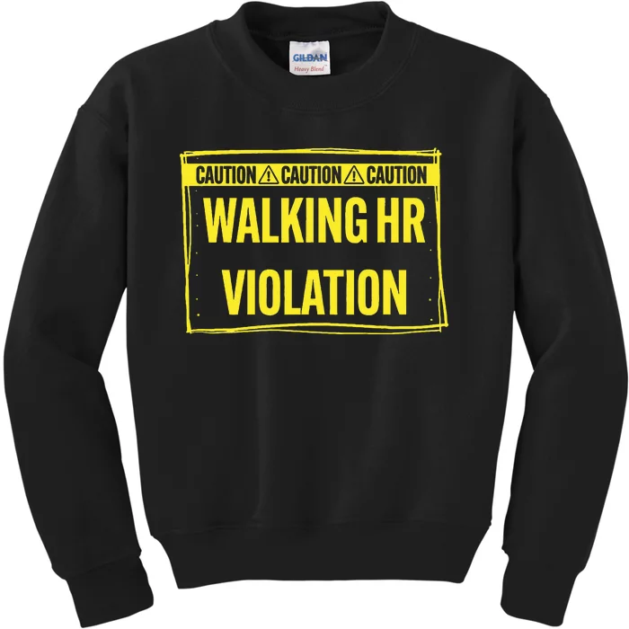 Caution Walking Hr Violation Funny Sarcastic Kids Sweatshirt