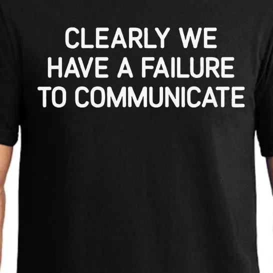 Clearly We Have A Failure To Communicate Funny Jokes Pajama Set