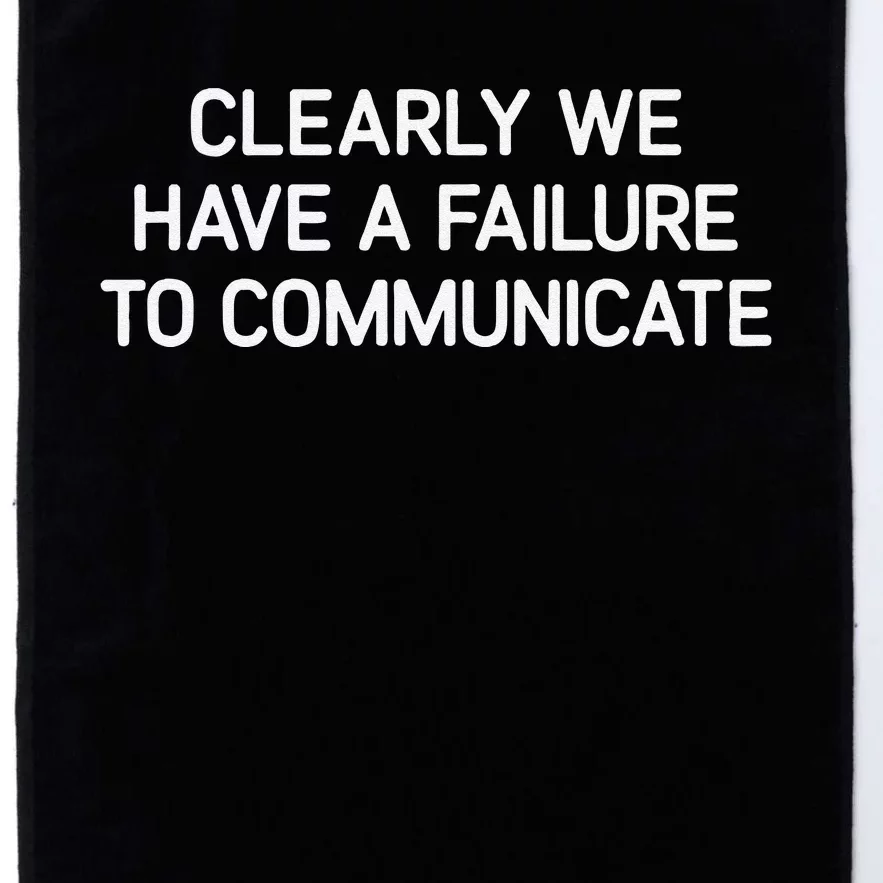 Clearly We Have A Failure To Communicate Funny Jokes Platinum Collection Golf Towel