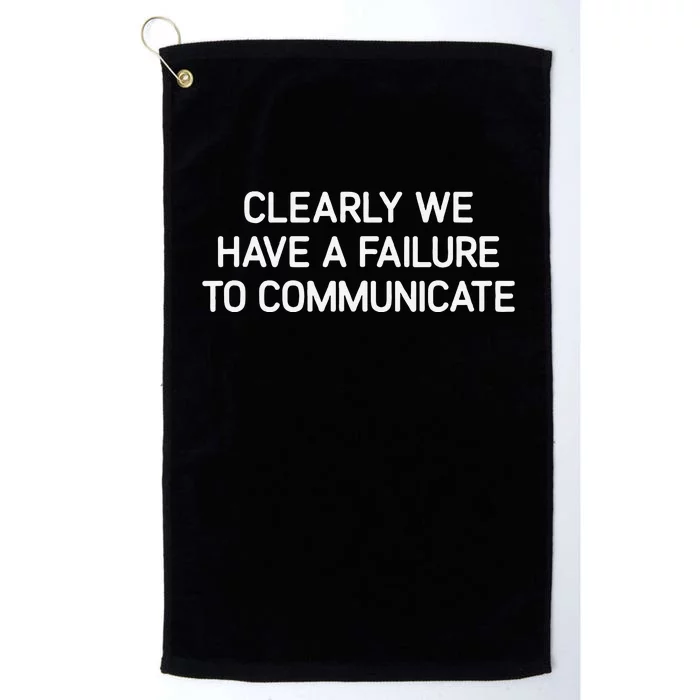 Clearly We Have A Failure To Communicate Funny Jokes Platinum Collection Golf Towel