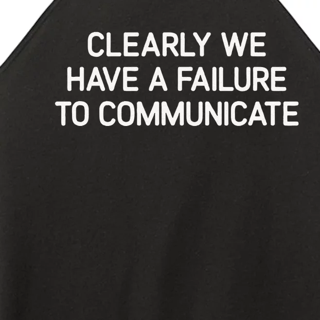 Clearly We Have A Failure To Communicate Funny Jokes Women’s Perfect Tri Rocker Tank