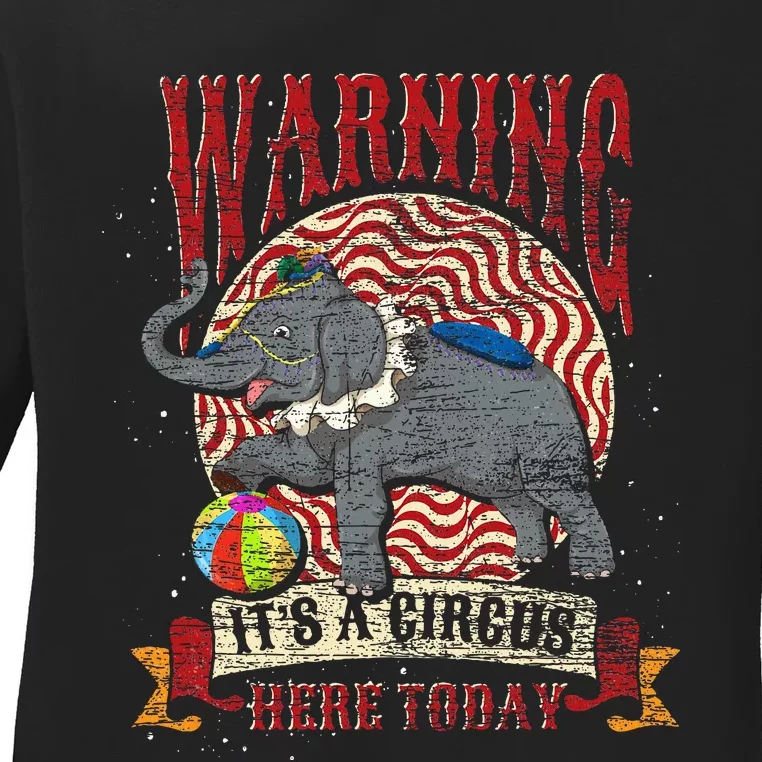 Carnival Warning Its A Circus Here Today Elephant Circus Ladies Long Sleeve Shirt