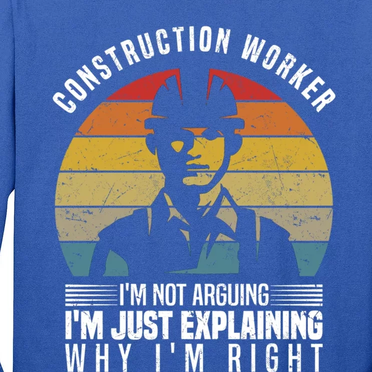 Construction Worker I´M Not Arguing Construction Worker Gift Tall Long Sleeve T-Shirt