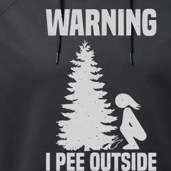 Cool Warning I Pee Outside | Funny Girl Peeing Camping Gift Performance Fleece Hoodie