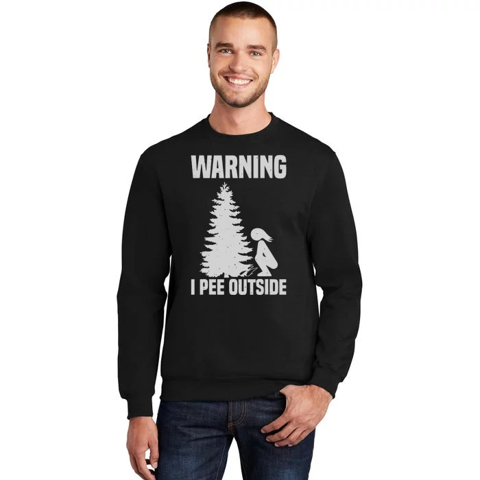 Cool Warning I Pee Outside | Funny Girl Peeing Camping Gift Tall Sweatshirt