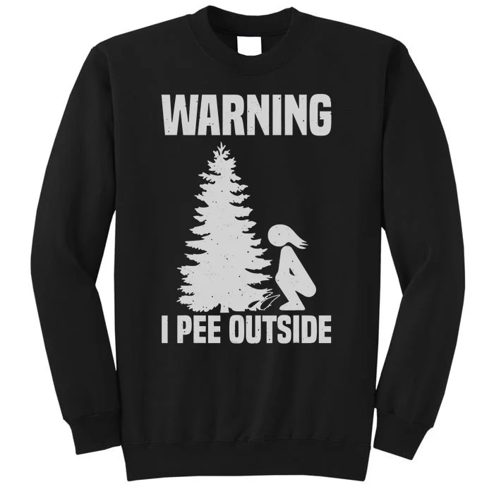 Cool Warning I Pee Outside | Funny Girl Peeing Camping Gift Tall Sweatshirt