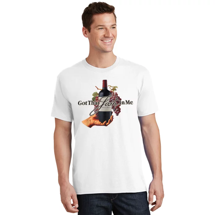 Classy Wine In Me Got That Josh In Me Funny T-Shirt