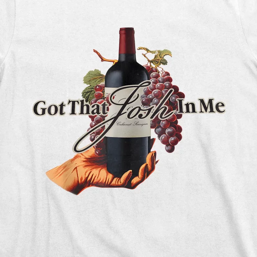 Classy Wine In Me Got That Josh In Me Funny T-Shirt