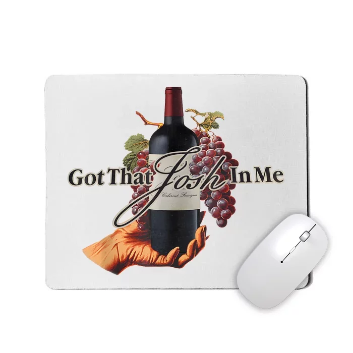 Classy Wine In Me Got That Josh In Me Funny Mousepad