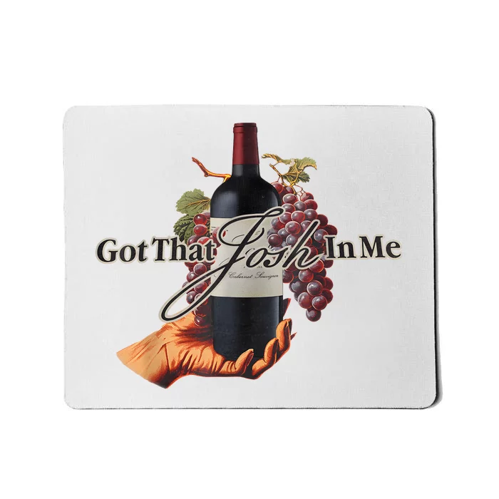 Classy Wine In Me Got That Josh In Me Funny Mousepad