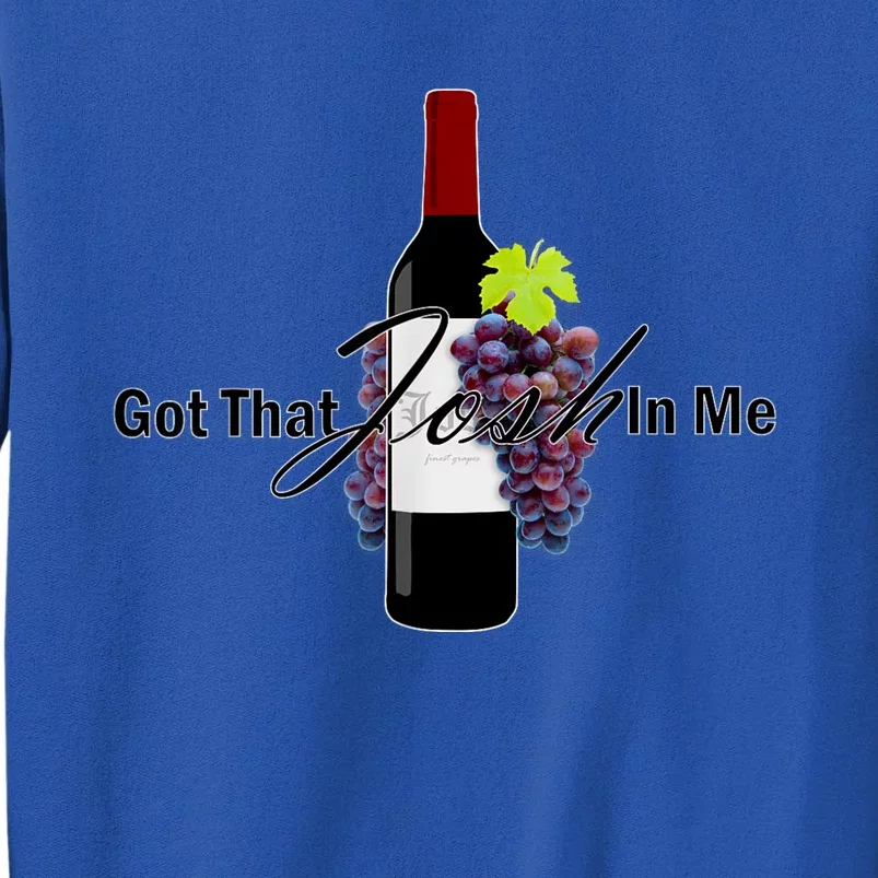 Classy Wine In Me Got That Josh In Me Funny Sweatshirt