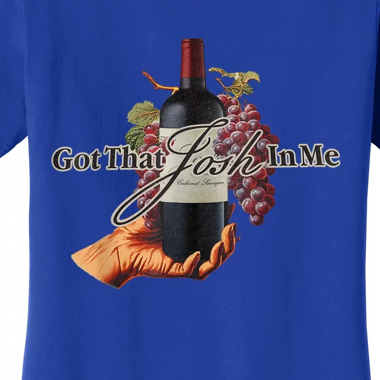 Classy Wine In Me Got That Josh In Me Funny Women Women's T-Shirt