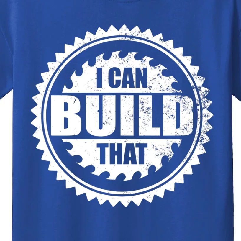 Carpenter Woodworking I Can Build That Kids T-Shirt