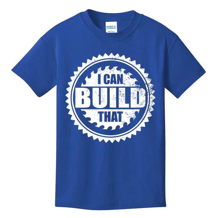 Carpenter Woodworking I Can Build That Kids T-Shirt