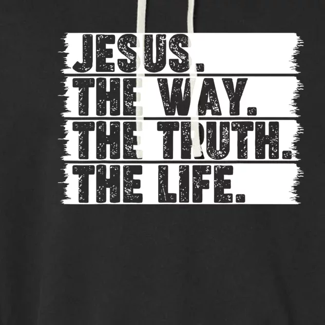 Christian Worship Jesus The Way Truth Life Bible Verse Faith Garment-Dyed Fleece Hoodie