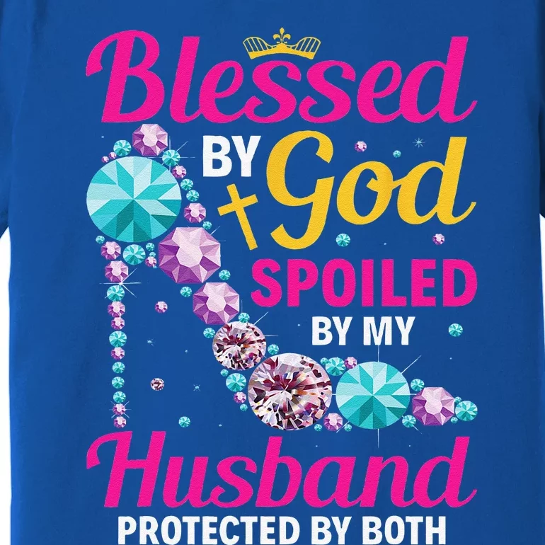 Christian Wife Jesus Blessed By God Spoiled By My Husband Premium T-Shirt