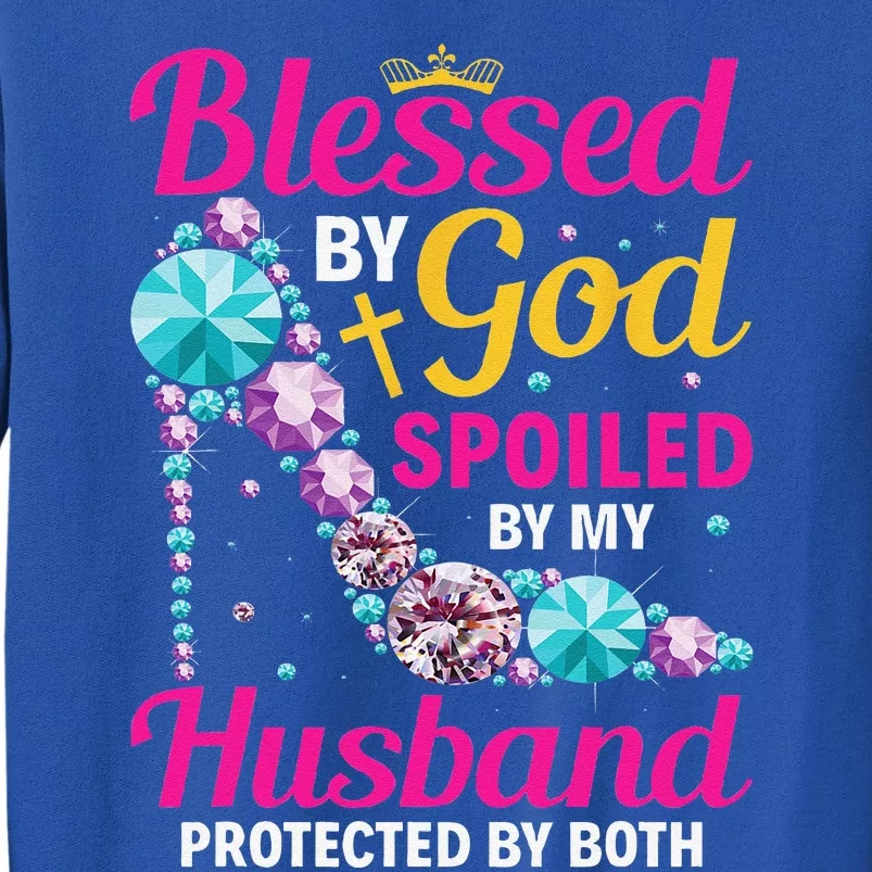 Christian Wife Jesus Blessed By God Spoiled By My Husband Tall Sweatshirt