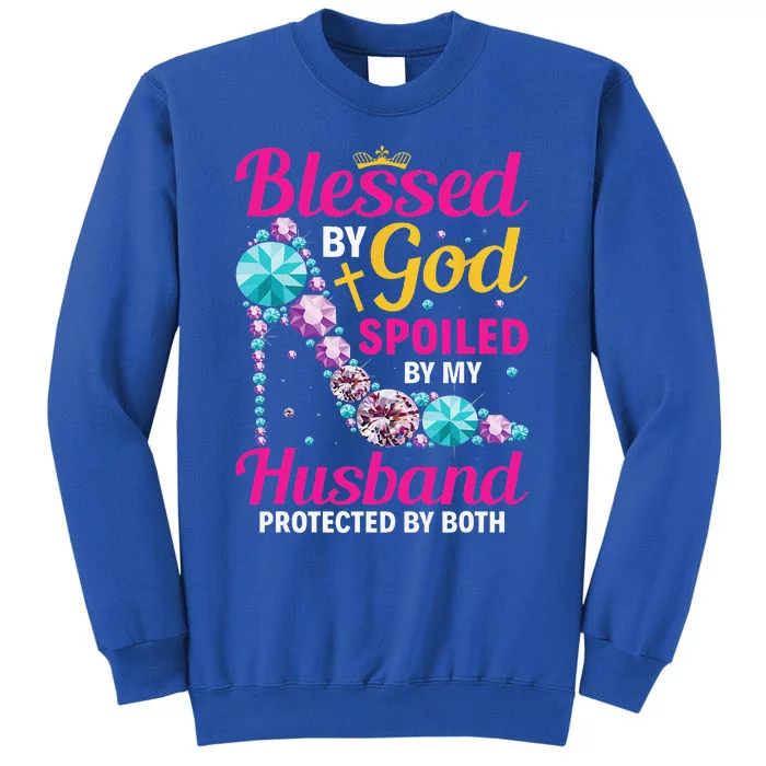 Christian Wife Jesus Blessed By God Spoiled By My Husband Tall Sweatshirt