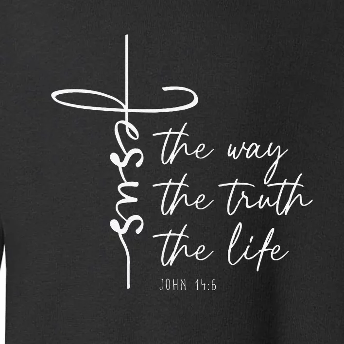 Christian Worship Jesus The Way Truth Life Toddler Sweatshirt