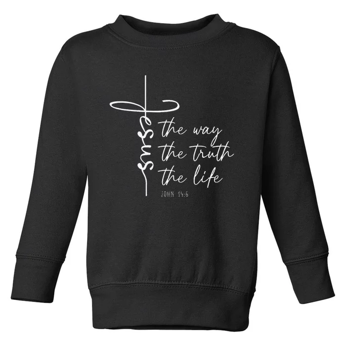 Christian Worship Jesus The Way Truth Life Toddler Sweatshirt