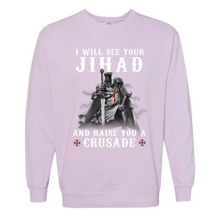 Christian Warrior Knight Templar Raise You A Crusader Garment-Dyed Sweatshirt