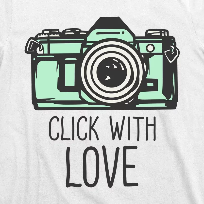 Click With Love With Camera T-Shirt