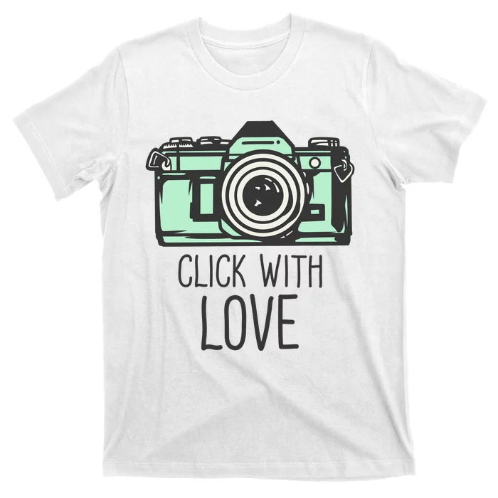 Click With Love With Camera T-Shirt