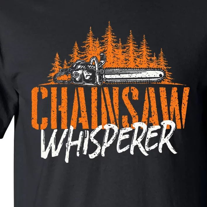 Chainsaw Whisperer Lumberjack Logger Woodworker Woodsman Tall T-Shirt