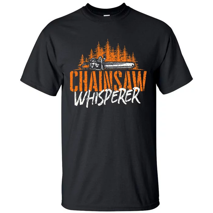 Chainsaw Whisperer Lumberjack Logger Woodworker Woodsman Tall T-Shirt