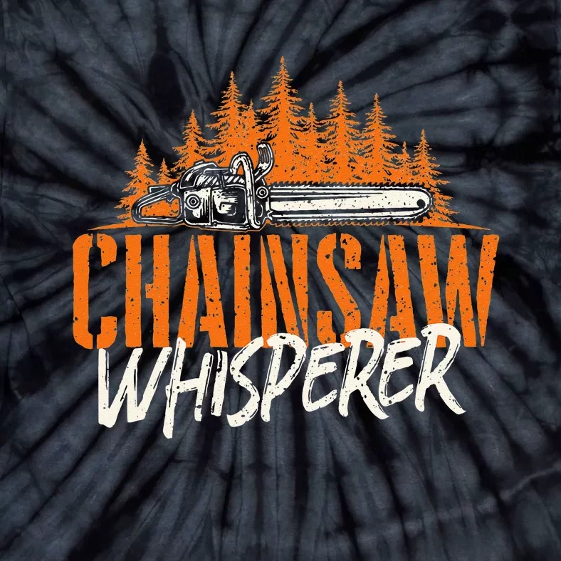 Chainsaw Whisperer Lumberjack Logger Woodworker Woodsman Tie-Dye T-Shirt