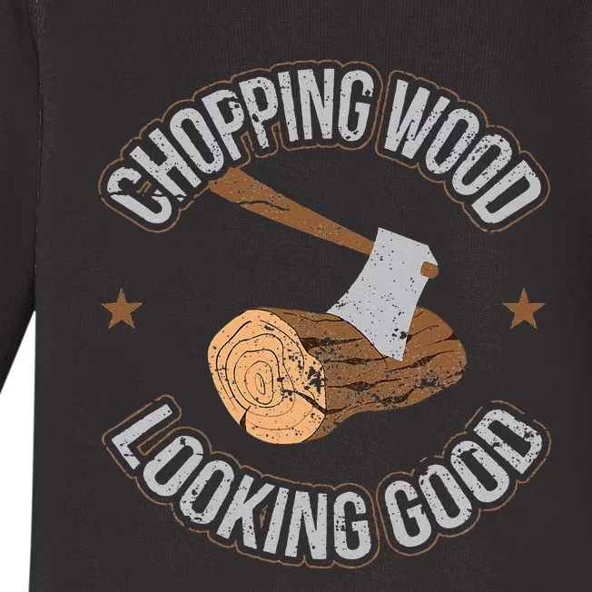 Chopping Wood Looking Good Lumberjack Logger Baby Long Sleeve Bodysuit