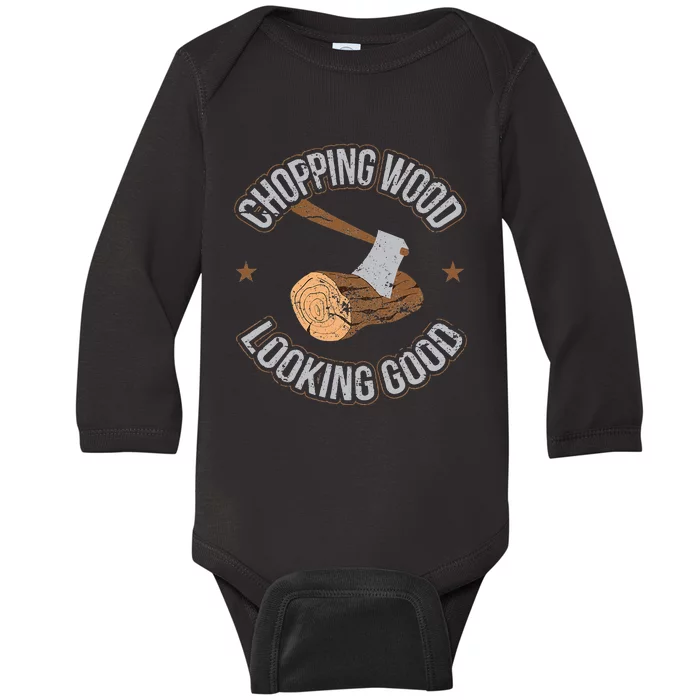 Chopping Wood Looking Good Lumberjack Logger Baby Long Sleeve Bodysuit