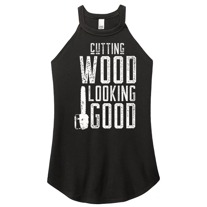 Cutting Wood Looking Good Sawdust Lumberjack Tree Feller Women’s Perfect Tri Rocker Tank