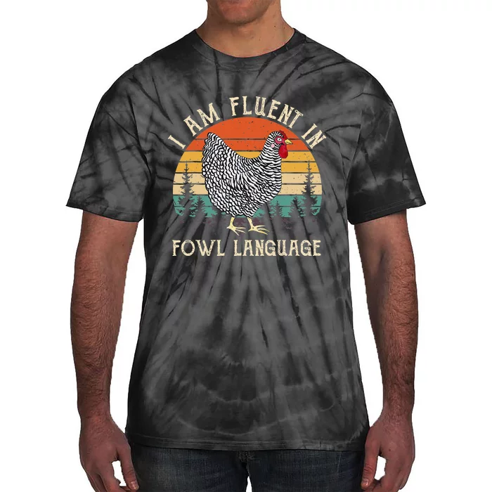 Chicken Whisperer Lover I Am Fluent In Fowl Language Funny Tie-Dye T-Shirt