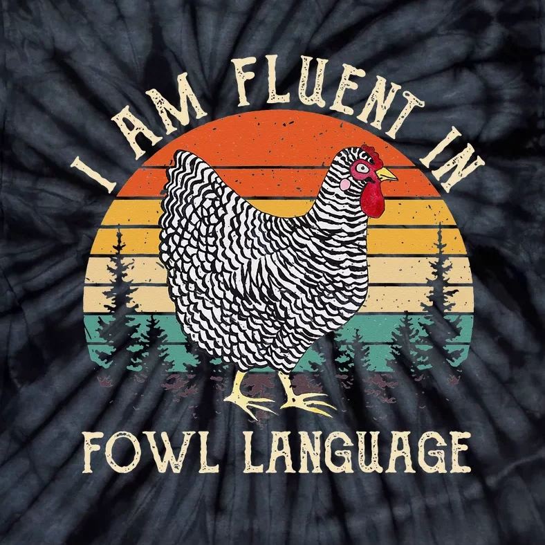 Chicken Whisperer Lover I Am Fluent In Fowl Language Funny Tie-Dye T-Shirt