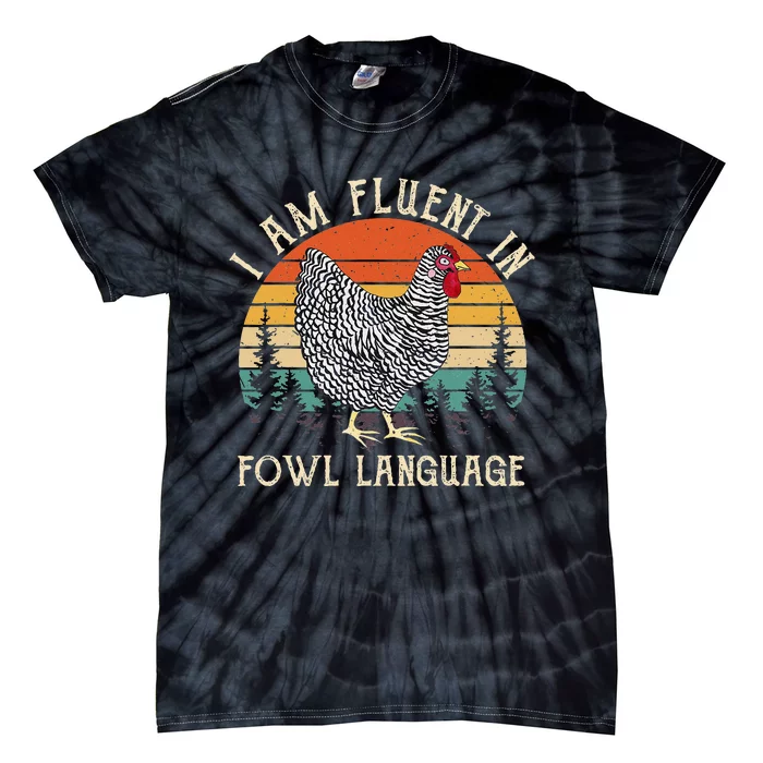 Chicken Whisperer Lover I Am Fluent In Fowl Language Funny Tie-Dye T-Shirt