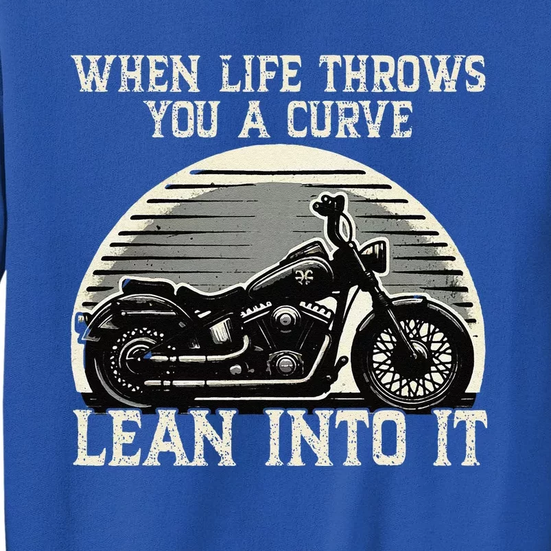 Cute When Life Throws You A Curve Lean Into It Gift Tall Sweatshirt