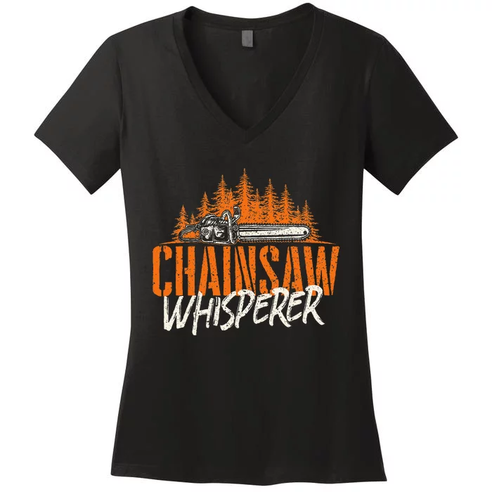 Chainsaw Whisperer Lumberjack Logger Woodworker Woodsman Women's V-Neck T-Shirt