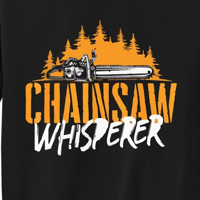 Chainsaw Whisperer Lumberjack Logger Woodworker Tall Sweatshirt