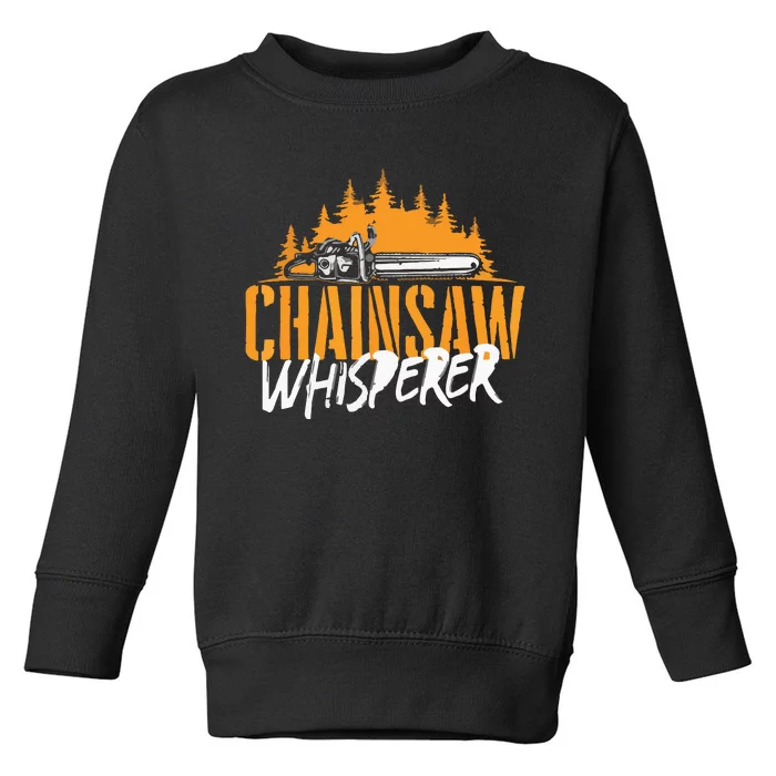 Chainsaw Whisperer Lumberjack Logger Woodworker Toddler Sweatshirt