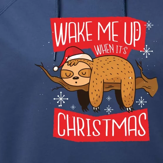 Cute Wake Me Up When ItS Christmas Sleeping Holiday Sloth Gift Performance Fleece Hoodie