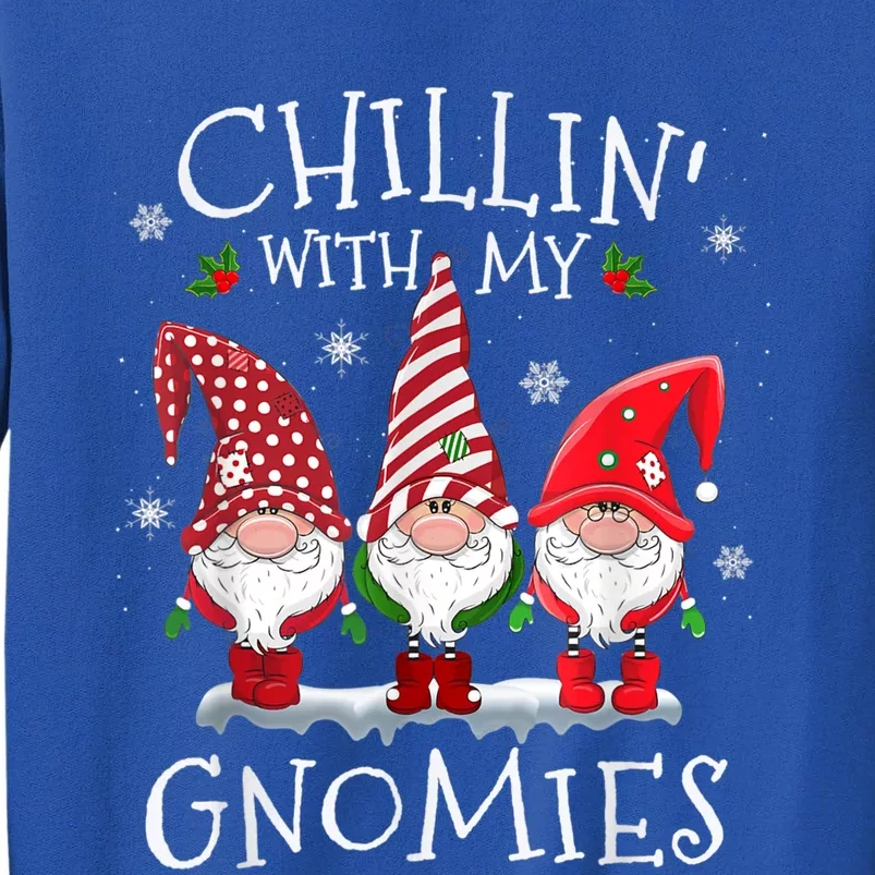 Chillin With My Gnomies Funny Hilarious Gnome Christmas Gift Tall Sweatshirt