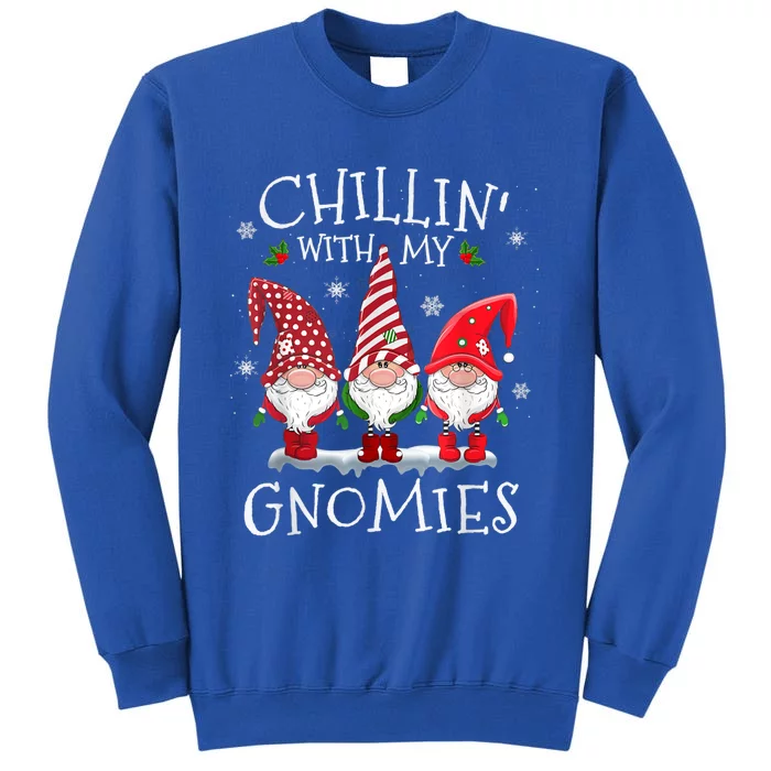 Chillin With My Gnomies Funny Hilarious Gnome Christmas Gift Tall Sweatshirt