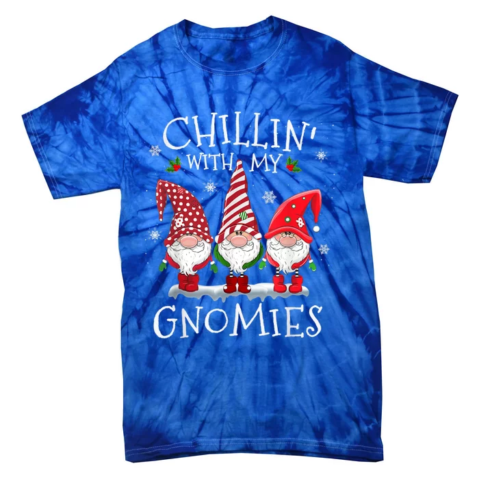 Chillin With My Gnomies Funny Hilarious Gnome Christmas Gift Tie-Dye T-Shirt